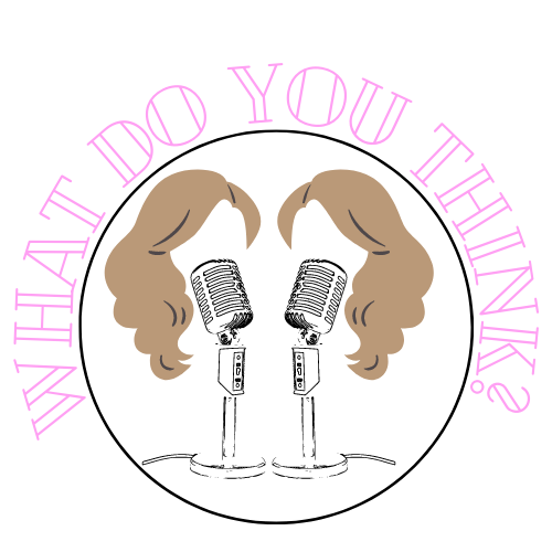 "What do you think?" Is a podcast hosted by senior girls who are hard set on finding out what everyone is thinking. 